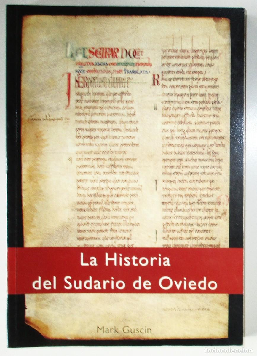 Libros de segunda mano: LA HISTORIA DEL SUDARIO DE OVIEDO. MARK GUSCIN. AYUNTAMIENTO DE OVIEDO, 2006. PRIMERA EDICI&Oacute;N.
