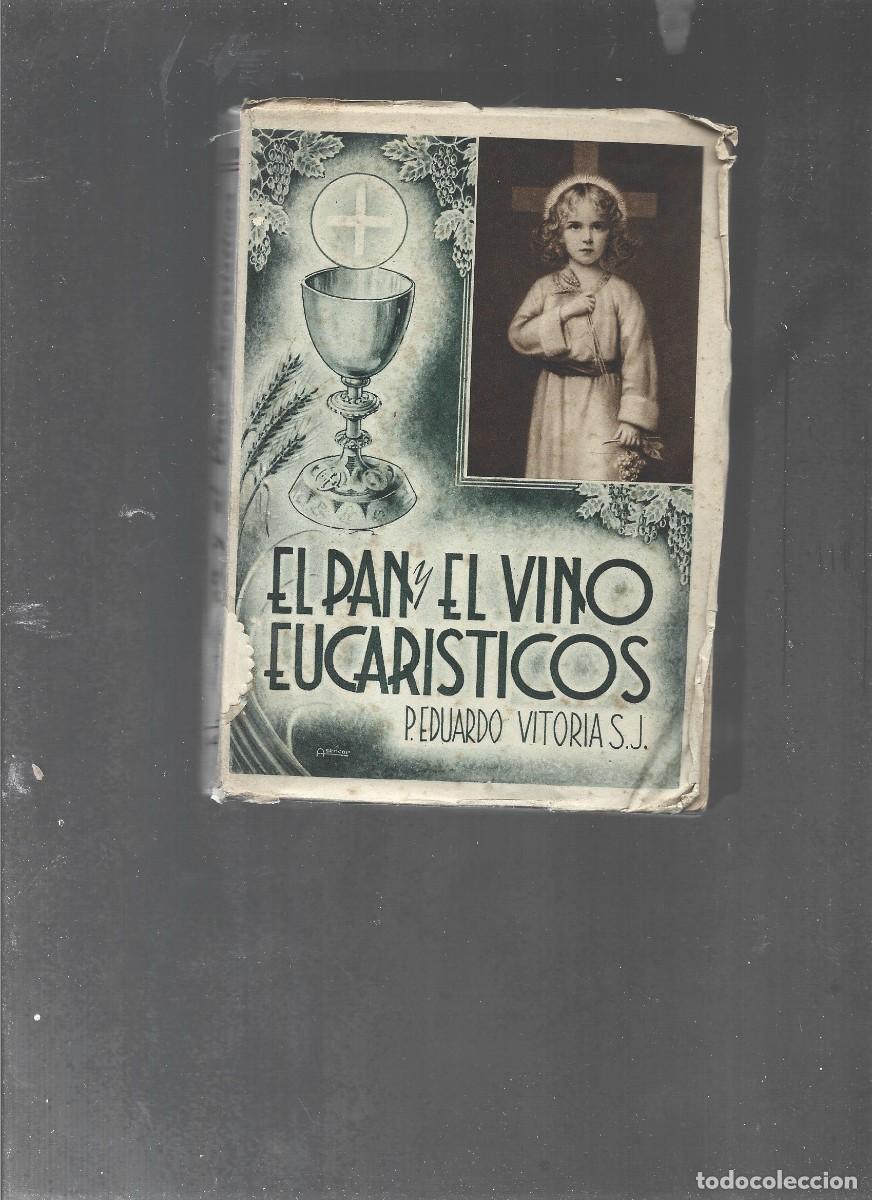Libros de segunda mano: P. EDUARDO VITORIA , EL PAN Y EL VINO EUCARISTICOS estudios quimico liturgico
