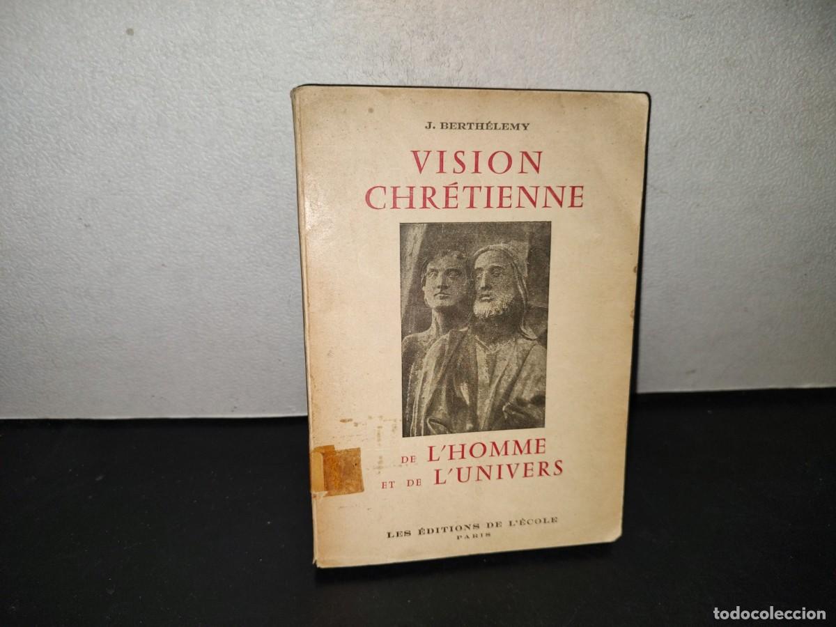 Libros de segunda mano: 218- Vision Chr&eacute;tienne De L'Homme Et De L'Universe - J. Berth&eacute;lemy - 1952