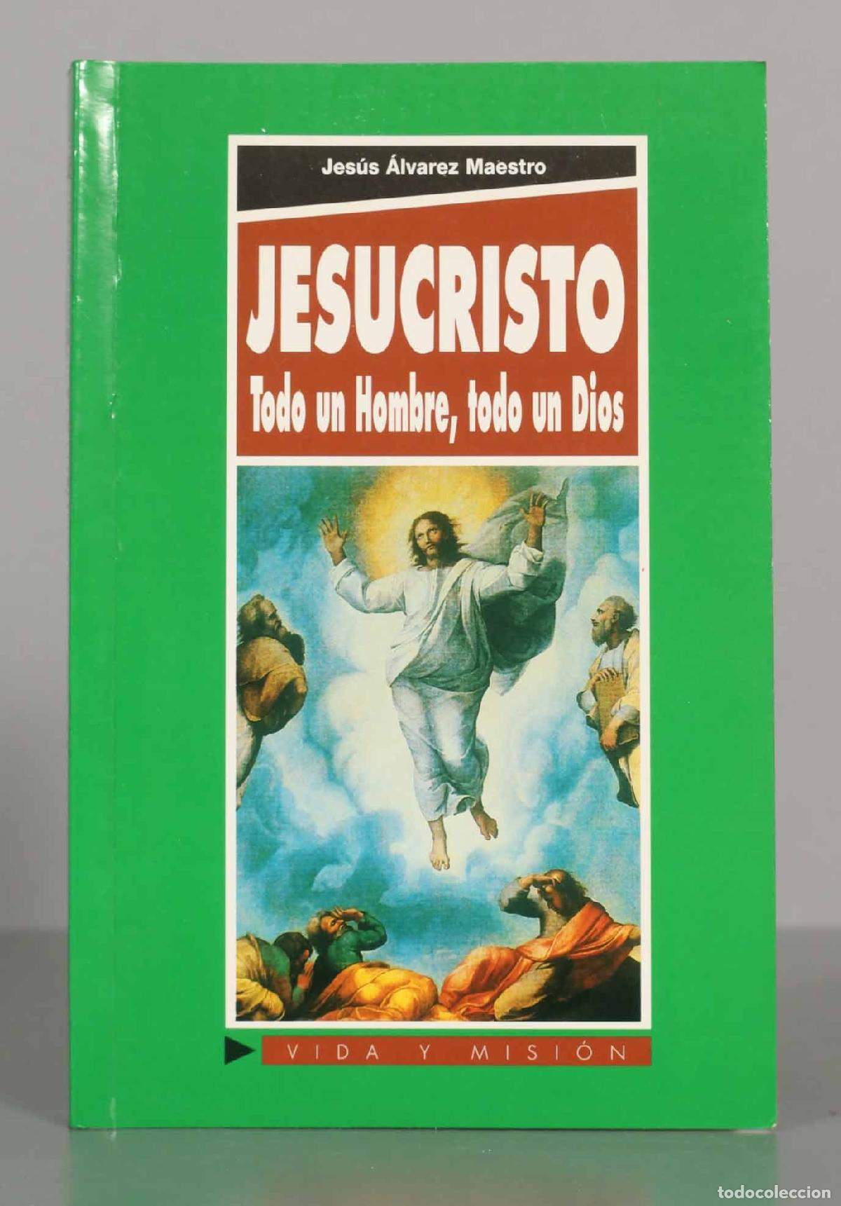 Libros de segunda mano: Jes&uacute;s &Aacute;lvarez Maestro. JESUCRISTO Todo un Hombre, todo un Dios