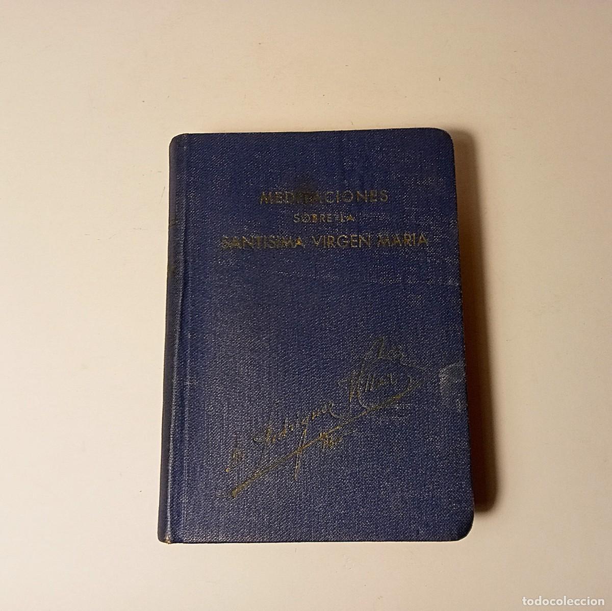 Libros de segunda mano: 1947 - MEDITACIONES SOBRE LA SANT&Iacute;SIMA VIRGEN MAR&Iacute;A - RODRIGUEZ VILLAR