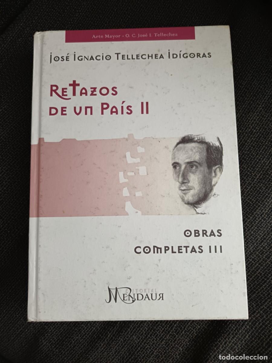 Libros de segunda mano: Libro Retazos de un pa&iacute;s II. Jos&eacute; Ignacio Tellechea Idigoras. Obras completas III. Editorial Mendaur