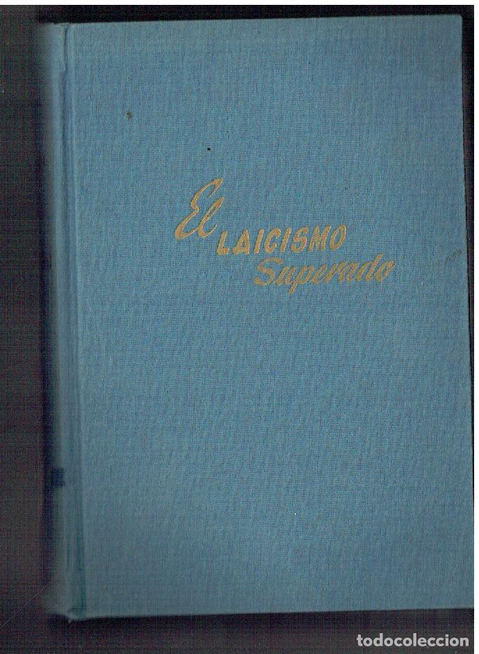 Libros de segunda mano: EL LAICISMO DUPERADO EN SU HISTORIA Y EN SUS DOGMAS. QUINRA EDCI&Oacute;N 1963. (Z/22)