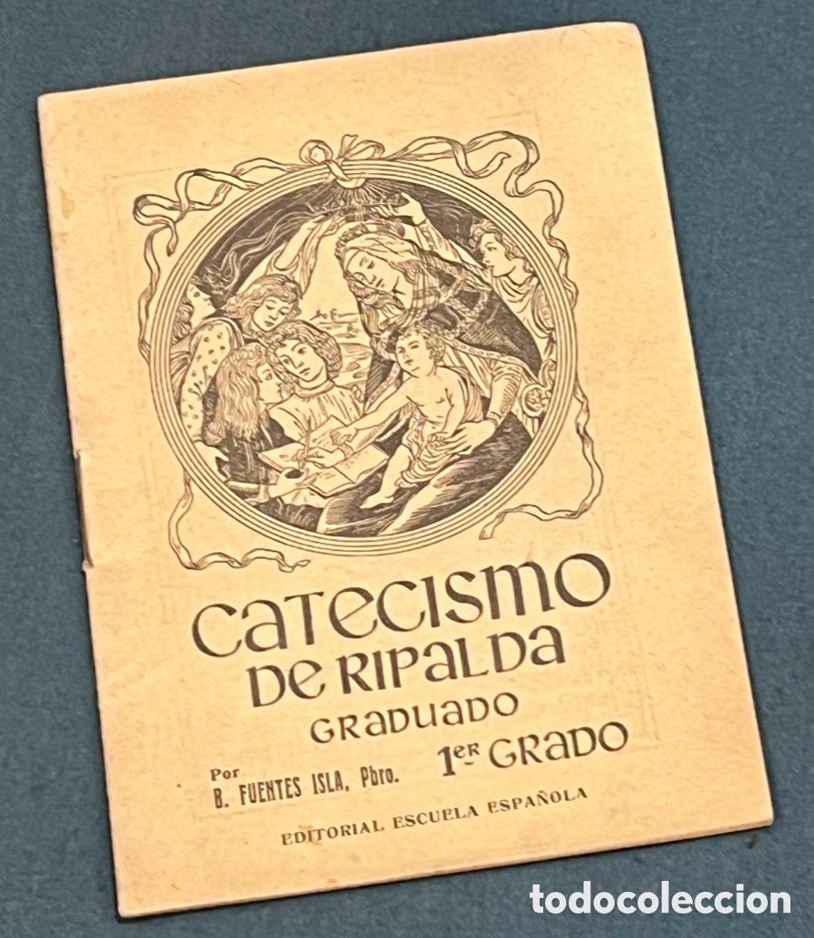 Libros de segunda mano: Libro. Pbro. B. Fuentes Isla. &ldquo;Catecismo de Ripalda&rdquo;. Editorial Escuela Espa&ntilde;ola. 1956. Graduado 1&deg;
