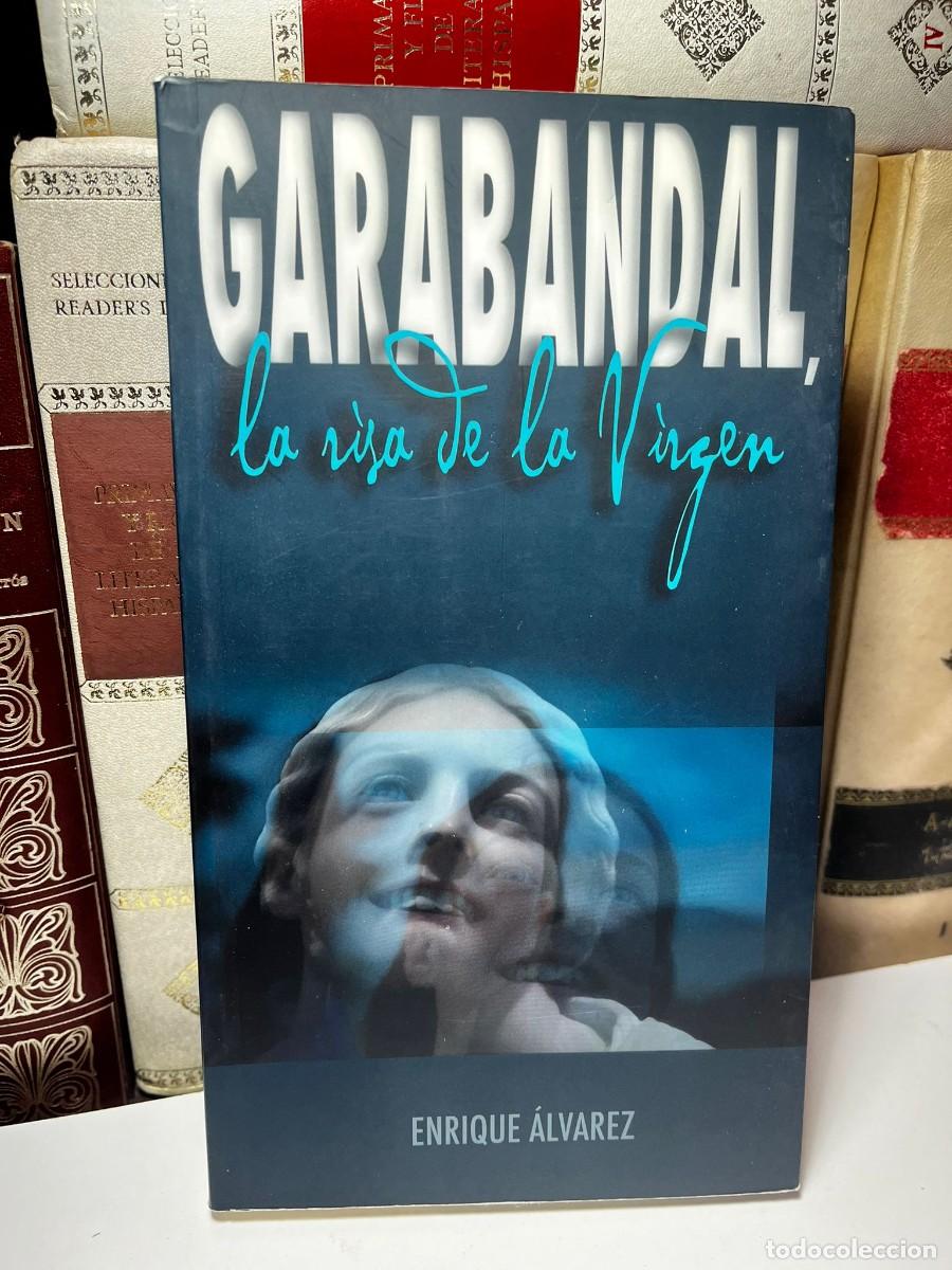 Libros de segunda mano: GARABANDAL, LA RISA SE LA VIRGEN. Enrique &Aacute;lvarez. 2010. Ed. Tantin.