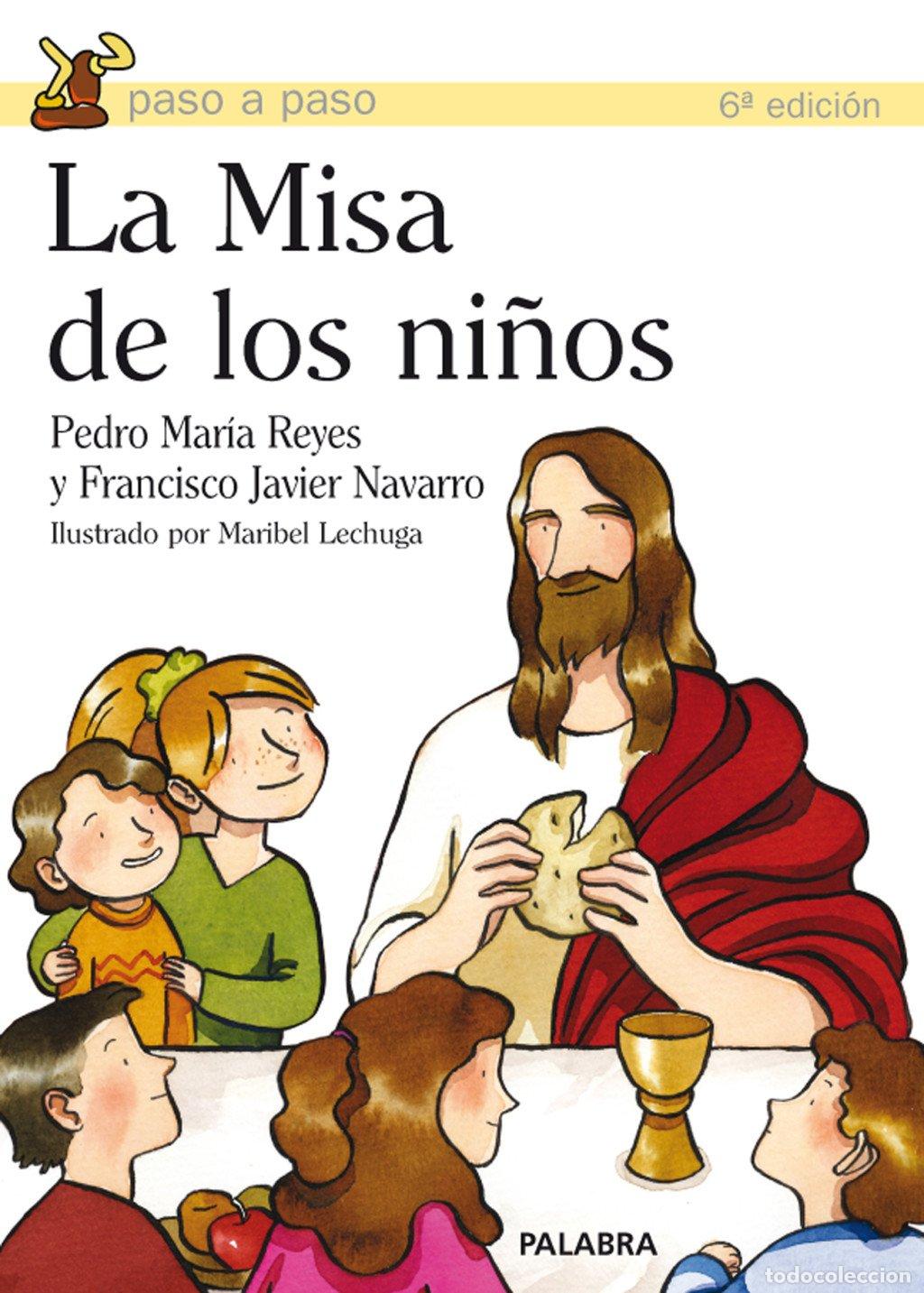 Libros de segunda mano: La Misa de los Ni&ntilde;os - Reyes, Pedro Mar&iacute;a - Ediciones Palabra - Paso a Paso, 01