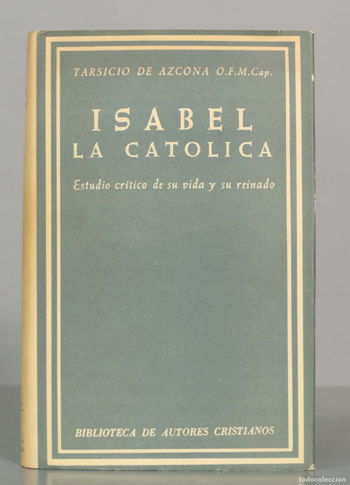 Libros de segunda mano: Isabel la Cat&oacute;lica. Estudio cr&iacute;tico de su vida y su reinado - Tarsicio de Azcona - BAC 1964