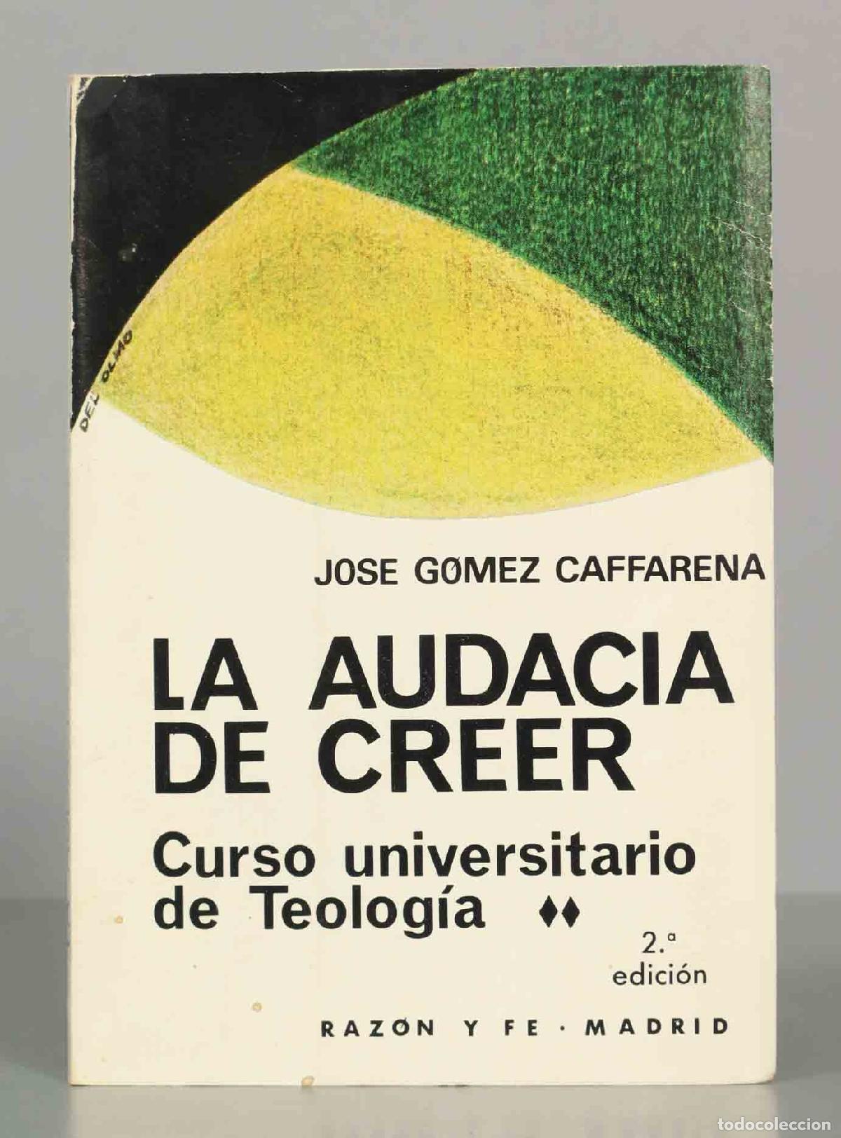 Libros de segunda mano: La audacia de creer: Curso universitario de Teolog&iacute;a II - Jos&eacute; G&oacute;mez Caffarena - Editorial Raz&oacute;n y F