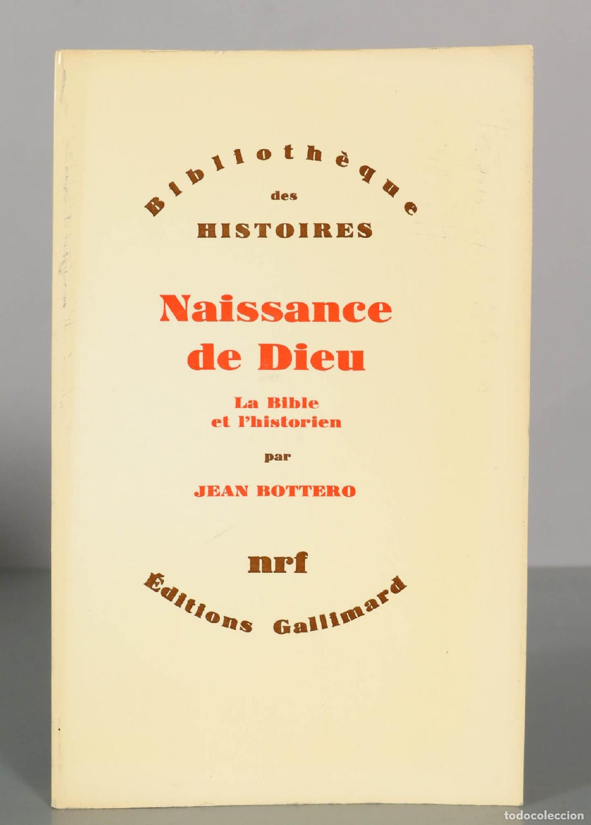 Libros de segunda mano: Naissance de Dieu : La Bible et l&acute;historien - Jean Bottero - &Eacute;ditions Gallimard