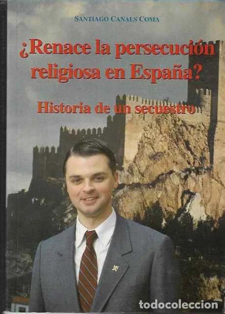 Livros em segunda m&atilde;o: &iquest;Renace la persecuci&oacute;n religiosa en Espa&ntilde;a? Historia de un secuestro. - Santiago Canals Coma