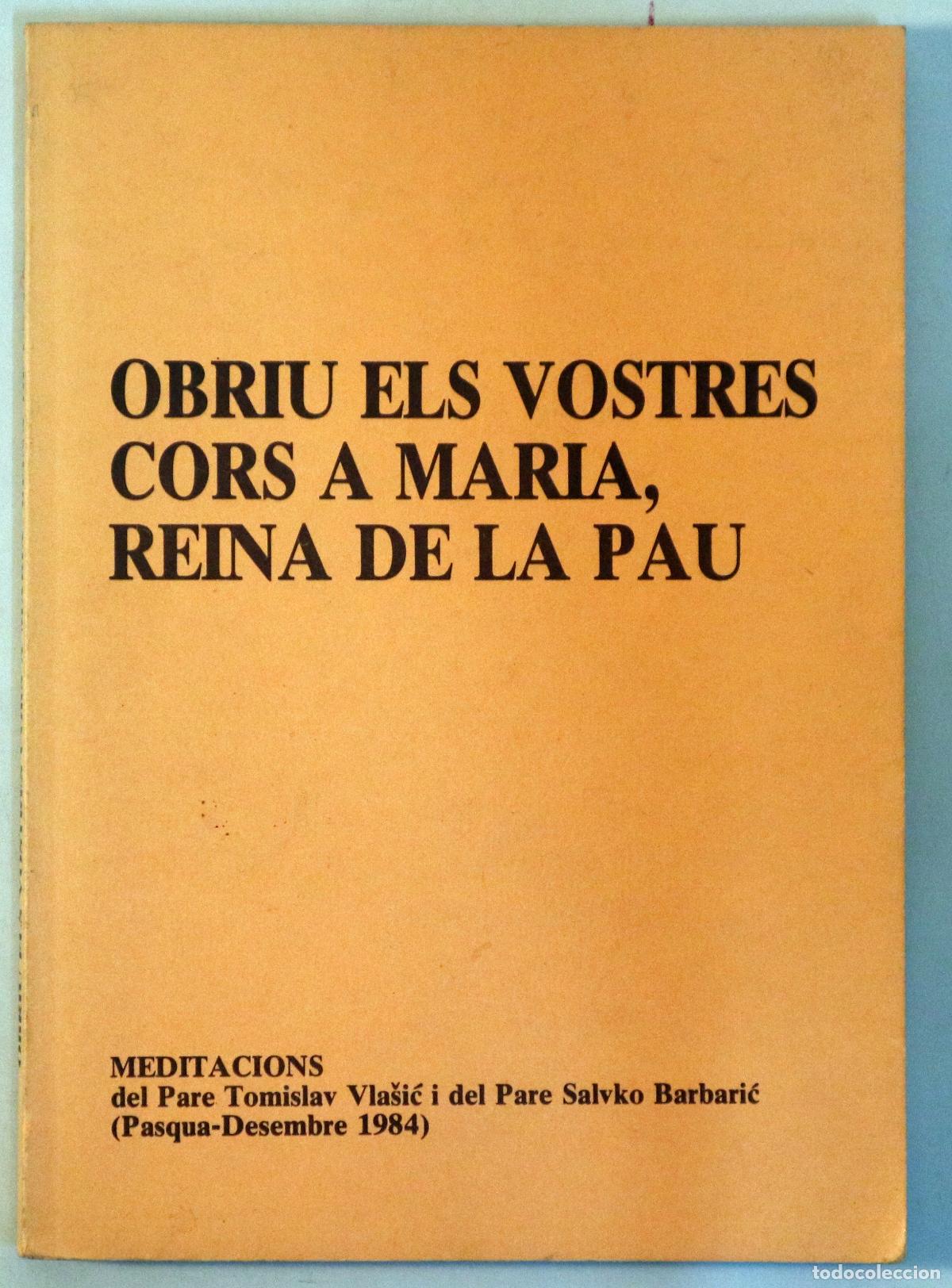 Gebrauchte B&uuml;cher: VLASIC, Pare Tomislav - OBRIU ELS VOSTRES CORS A MARIA, REINA DE LA PAU. Meditacions - Igualada 1988