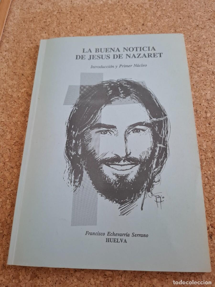 Libros de segunda mano: La buena noticia de Jes&uacute;s de Nazaret - Francisco Echevarria - 1992