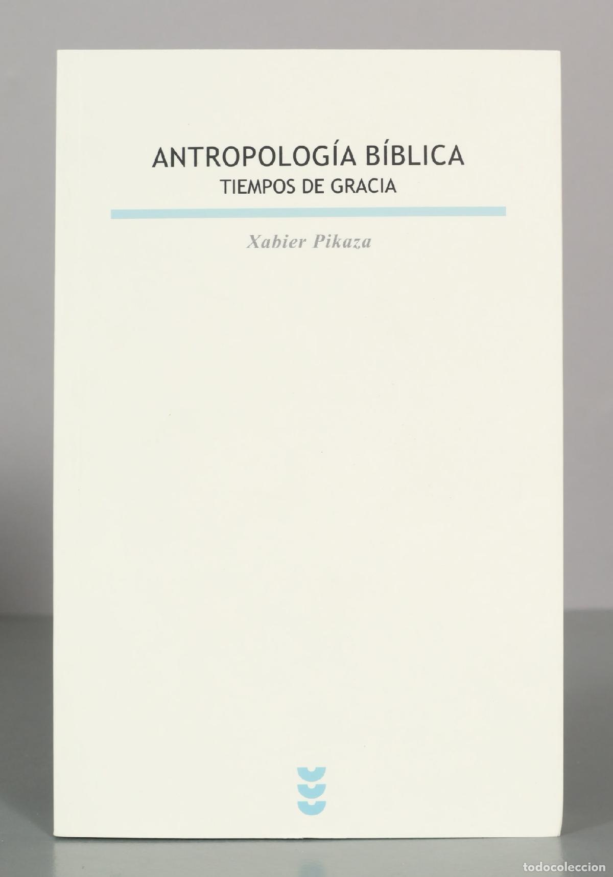 Libros de segunda mano: Antropolog&iacute;a b&iacute;blica. Tiempos de gracia - Xabier Pikaza - Ediciones S&iacute;gueme
