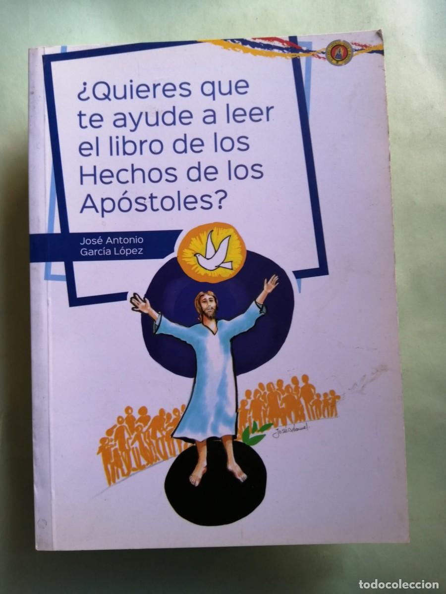 Libros de segunda mano: QUIERES QUE TE AYUDE A LEER EL LIBRO DE LOS HECHOS DE LOS APOSTOLES (JOSE ANTONIO GARCIA LOPEZ)