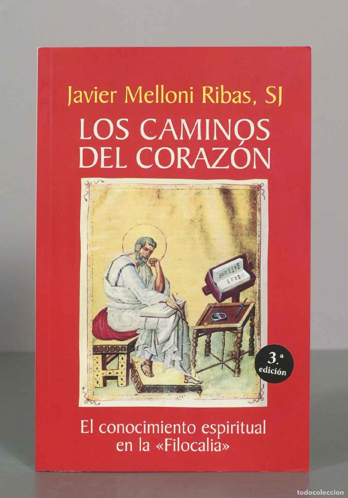 Libros de segunda mano: Los caminos del coraz&oacute;n: El conocimiento espiritual en la &laquo;Filocalia&raquo; - Javier Melloni Ribas - Edito