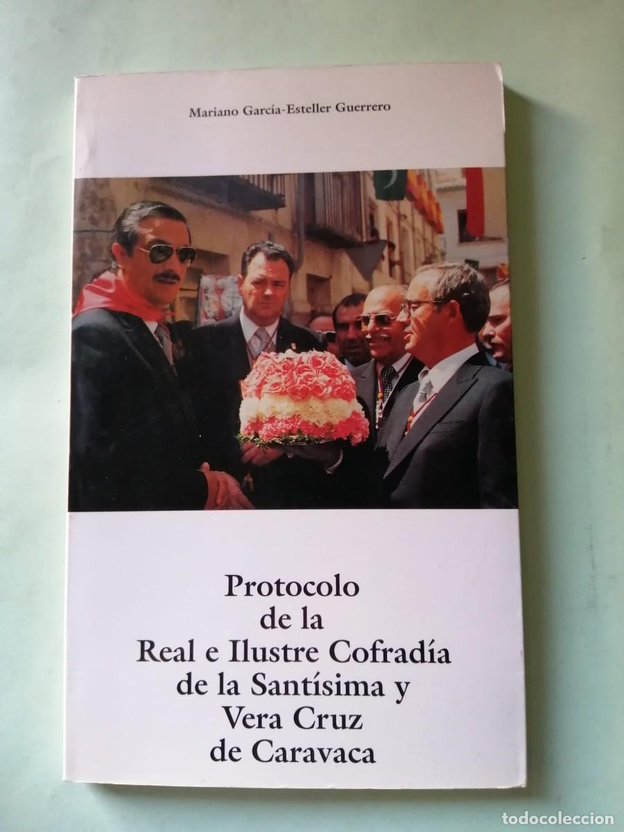 Libros de segunda mano: PROTOCOLO DE LA REAL E ILUSTRE COFRADIA DE LA SANTISIMA Y VERA CRUZ DE CARAVACA