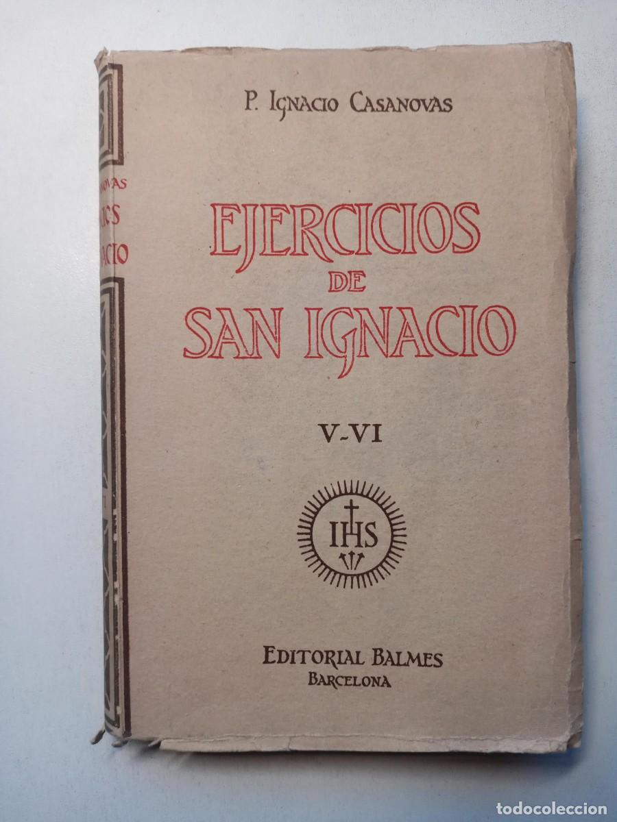 Libros de segunda mano: EJERCICIOS DE SAN IGNACIO V - VI - P. IGNACIO CASANOVAS - EDITORIAL BALMES 1948 BARCELONA