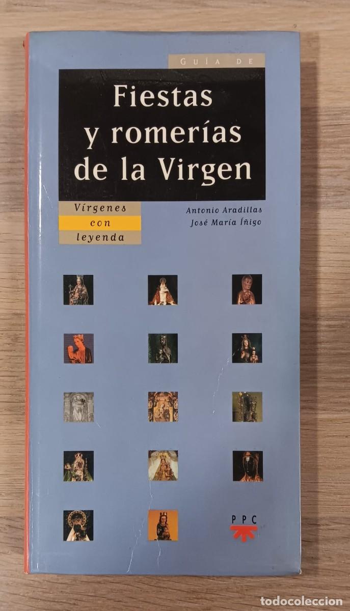 Libros de segunda mano: LIBRO GUIA FIESTAS Y ROMERIA DE LA VIRGEN VIRGENES CON LEYENDA ANTONIO ARADILLAS JOSE MARIA I&Ntilde;IGO