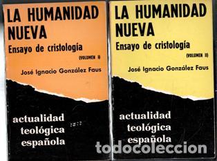 Libros de segunda mano: La nueva humanidad. Ensayo de Cristolog&iacute;a. Jos&eacute; Ignacio Gonz&aacute;lez Faus. Dos Tomos