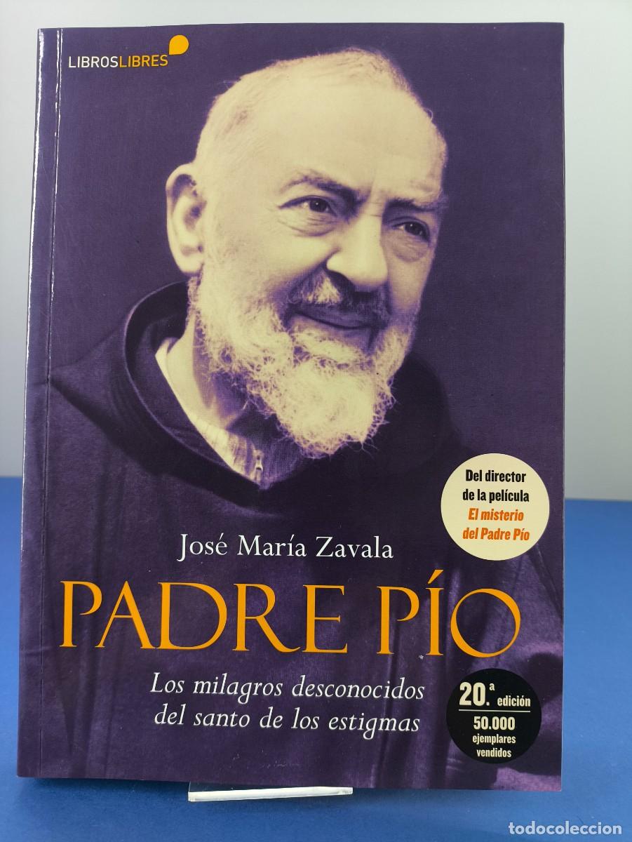 Libros de segunda mano: PADRE P&Iacute;O, LOS MILAGROS DESCONOCIDOS DEL SANTO DE LOS ESTIGMAS / JOS&Eacute; MAR&Iacute;A ZAVALA