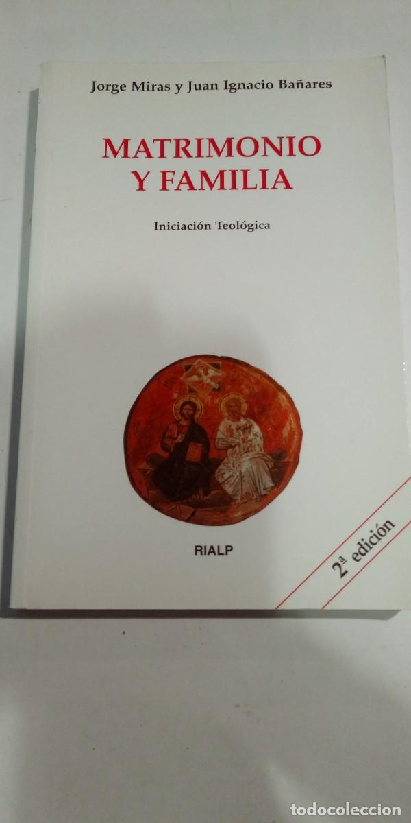 Libros de segunda mano: Matrimonio y familia Jorge Miras y Juan Ignacio Ba&ntilde;ares