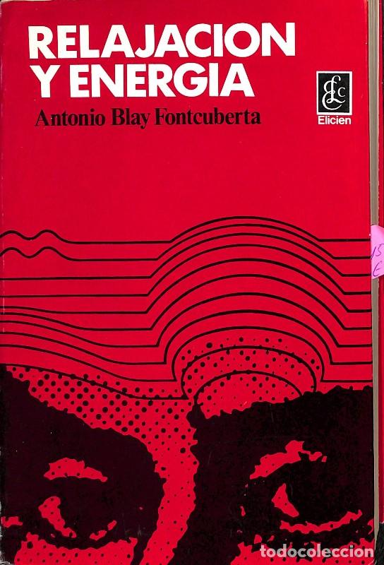 Libros de segunda mano: Relajaci&oacute;n y energ&iacute;a: La tranquilizaci&oacute;n intensiva como medio de fortalecimiento - Antonio Blay -