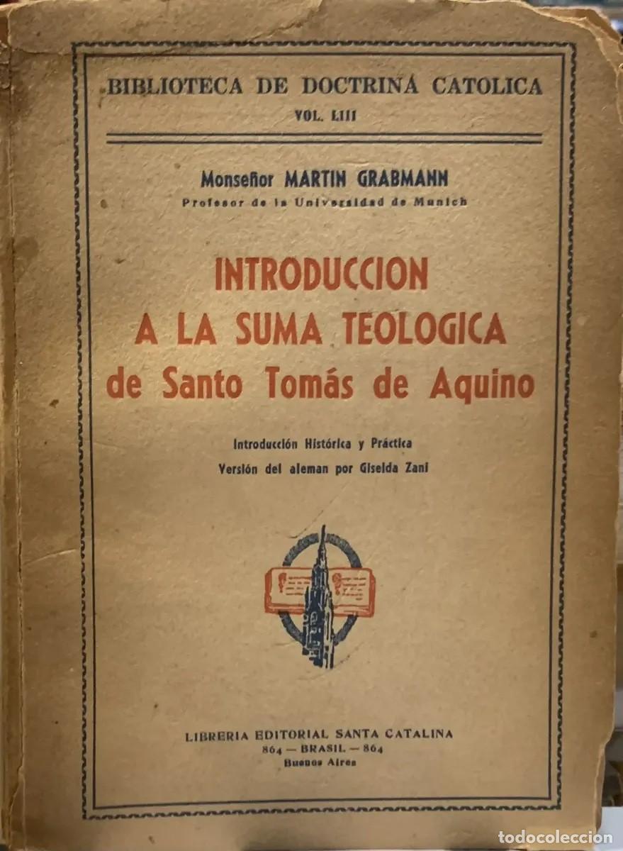 Libros de segunda mano: Grabmann, Martin - Introducci&oacute;n a la Suma Teol&oacute;gica de Santo Tom&aacute;s de Aquino - Santa Catalina - 1942