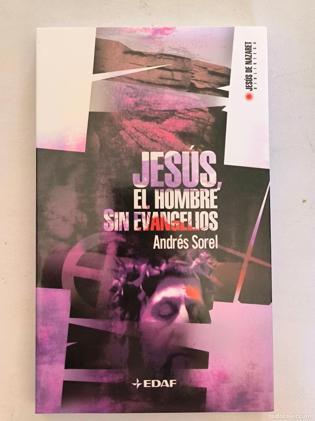 Libros de segunda mano: JESUS, EL HOMBRE SIN EVANGELIOS - ANDRES SOREL - BIBLIOTECA JESUS DE NAZARET - EDAF - NUEVO (BO*w)