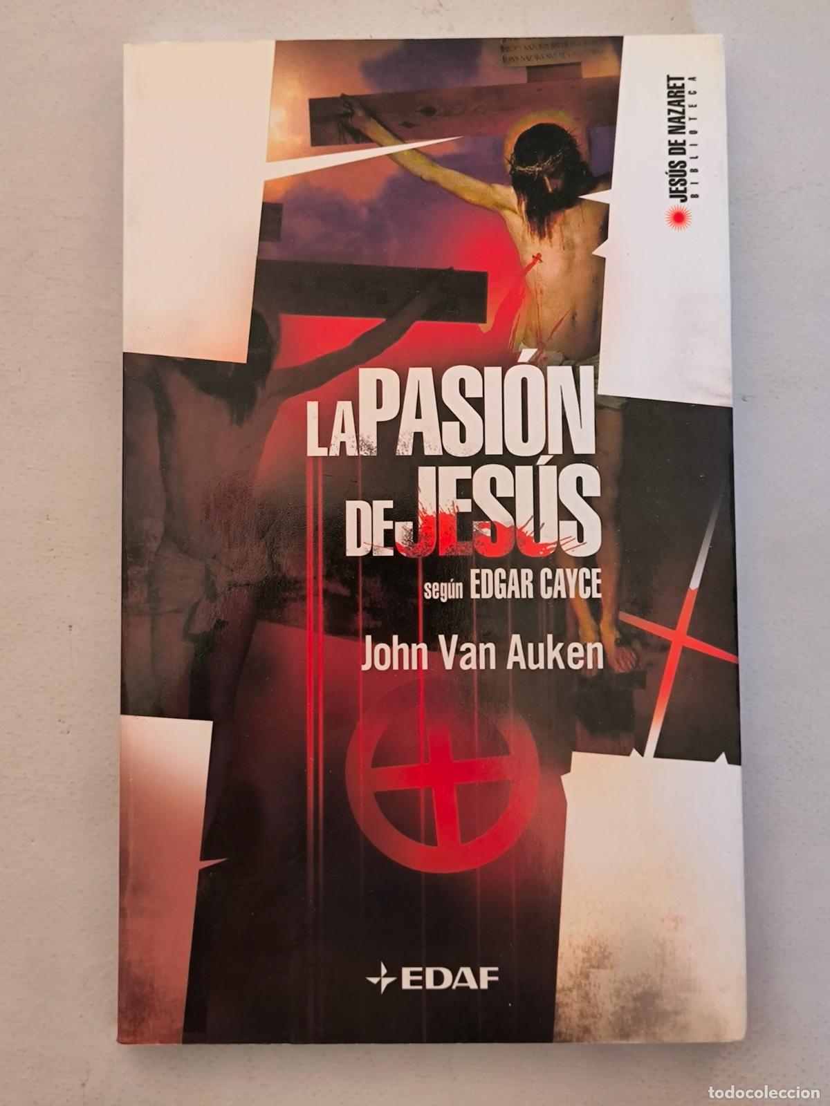 Libros de segunda mano: LA PASION DE JESUS SEGUN EDGAR CAYCE - JOHN VAN AUKEN - BIBLIOTECA JESUS DE NAZARET (BT*w)