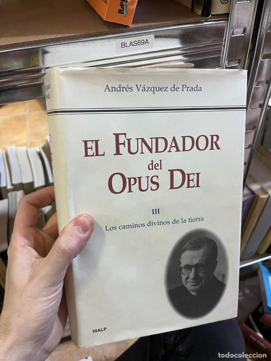 Libros de segunda mano: BLAS69A &ndash; El Fundador del Opus Dei III: Los caminos divinos de la tierra &ndash; Andr&eacute;s V&aacute;zquez de Prada