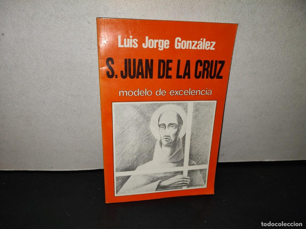Libros de segunda mano: 219- S. Juan De La Cruz. Modelo De Excelencia - Luis Jorge Gonz&aacute;lez