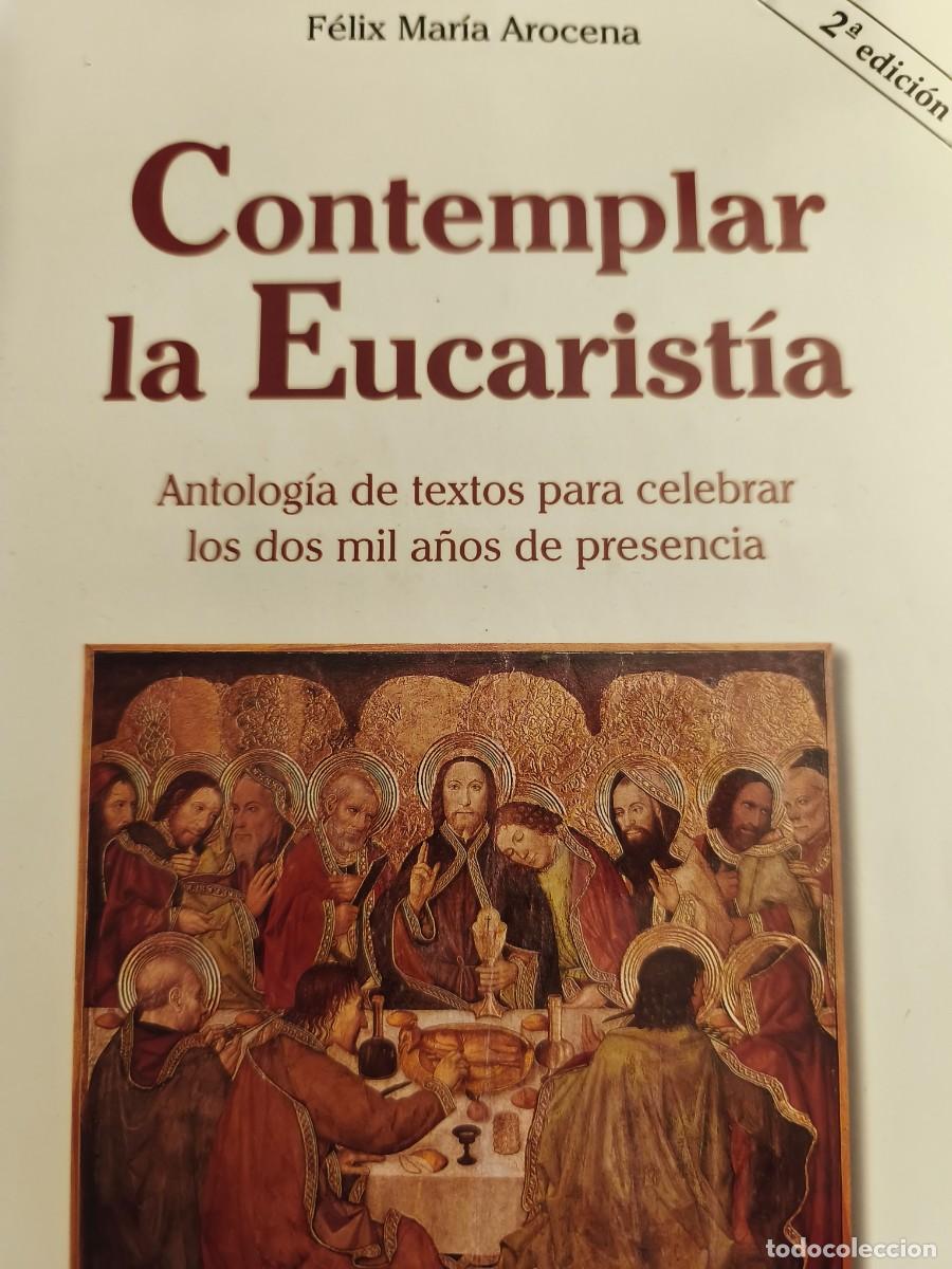 Libros de segunda mano: Contemplar la Eucarist&iacute;a, F&eacute;lix Mar&iacute;a Arocena
