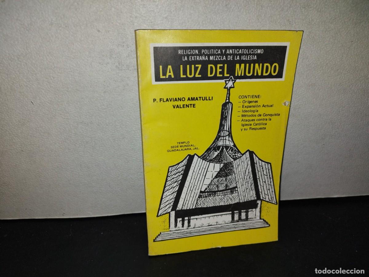 Libros de segunda mano: 219- La Luz Del Mundo. Religi&oacute;n, Pol&iacute;tica Y Anticatolicismo, La Extra&ntilde;a Mezcla De La Iglesia