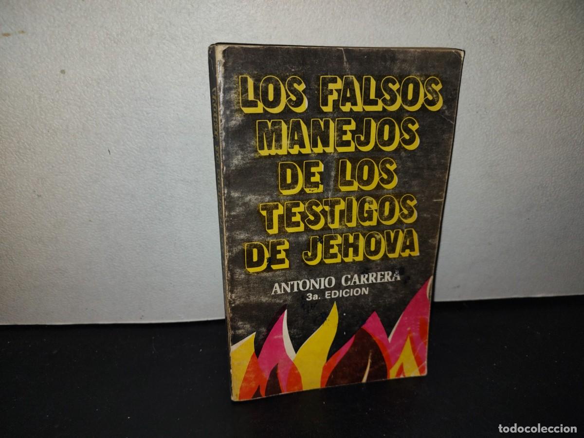 Libros de segunda mano: 219- Los Falsos Manejos De Los Testigos De Jehov&aacute; - Antonio Carrera - 1985