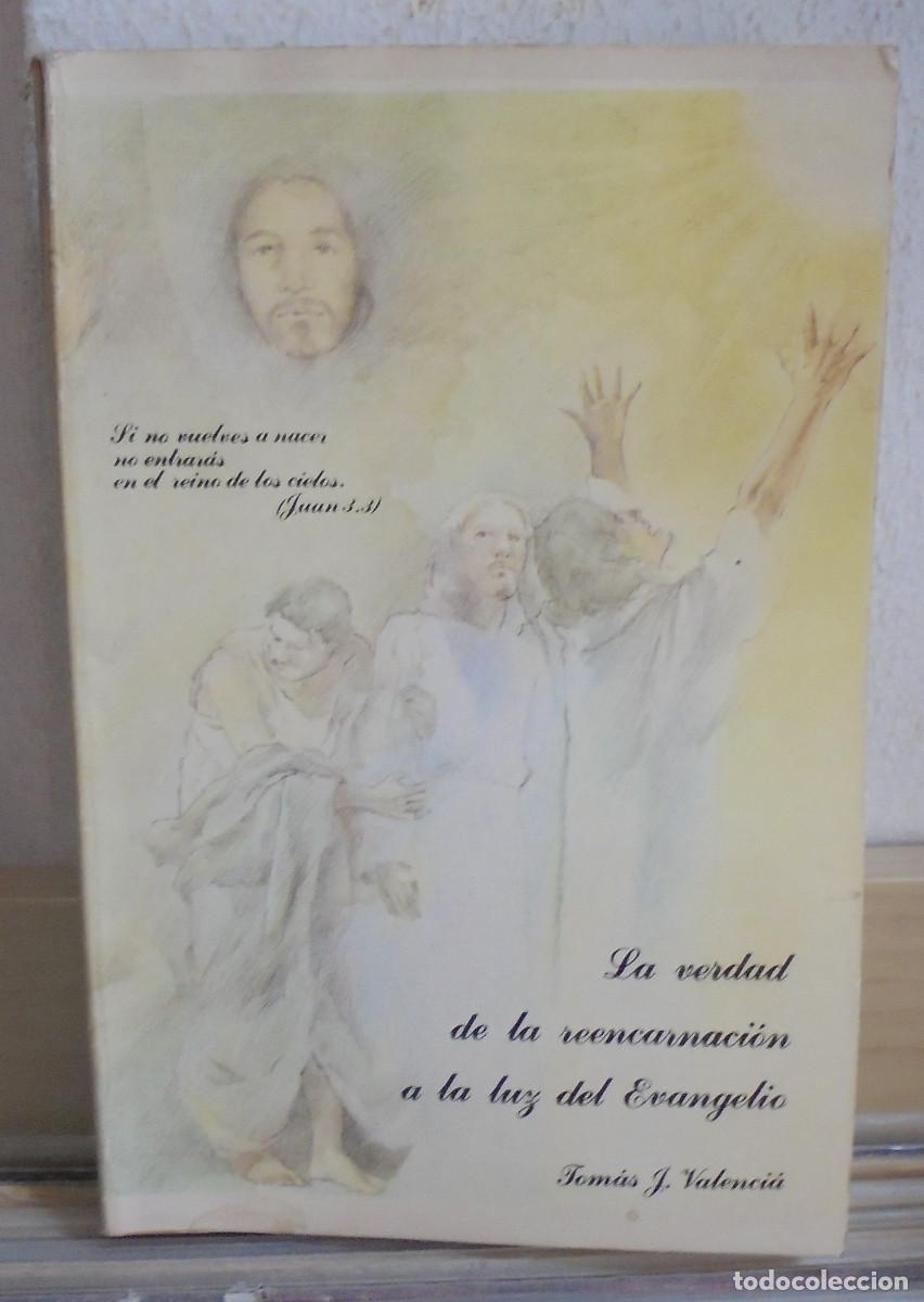 Libros de segunda mano: La verdad de la reencarnaci&oacute;n a la luz del Evangelio. Tomas J. Valenci&aacute;