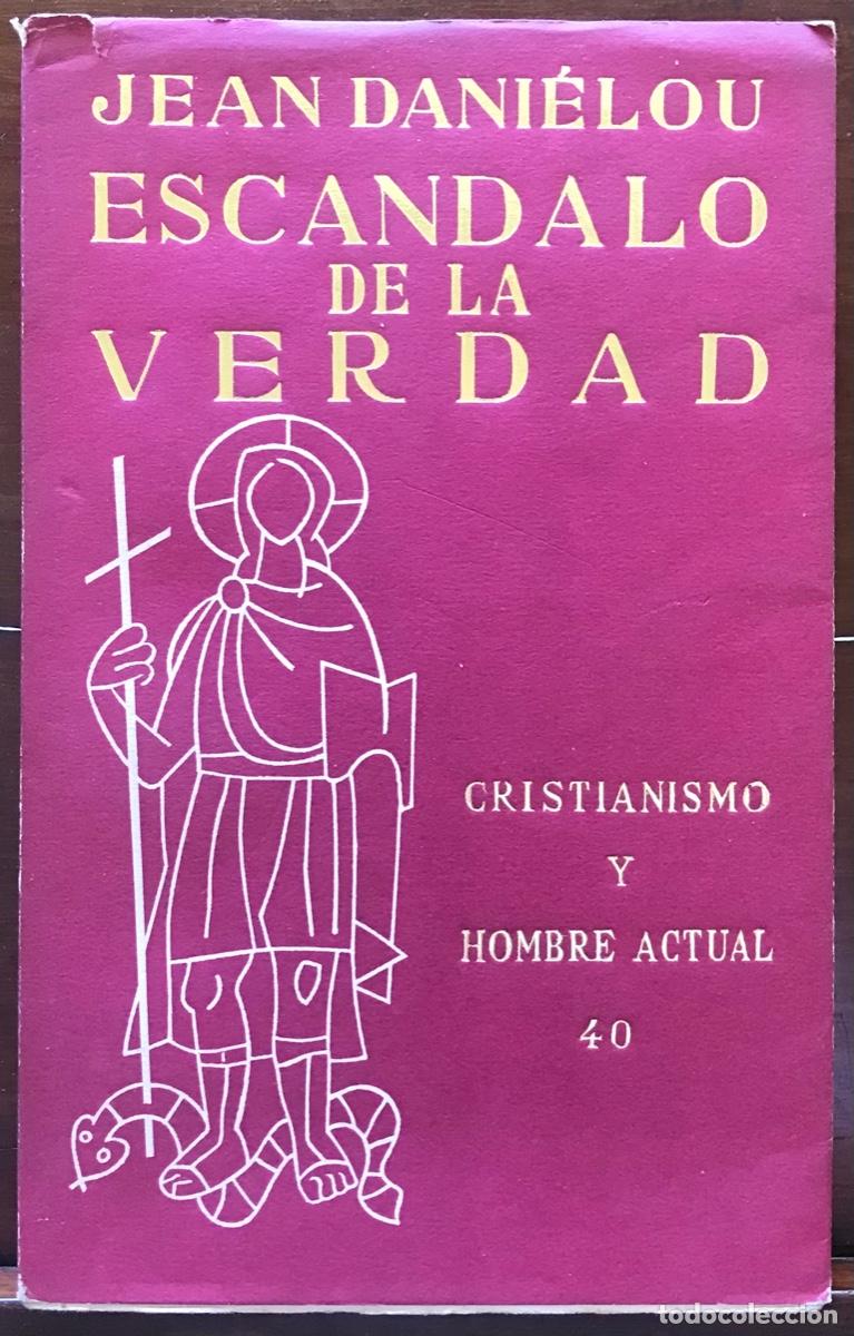 Libros de segunda mano: ESC&Aacute;NDALO DE LA VERDAD - 1961- JEAN DANI&Eacute;LOU - Cristianismo y hombre actual - ED. GUADARRAMA 1962