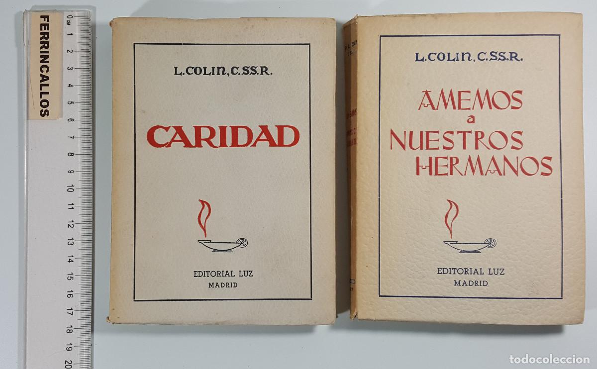 Libros de segunda mano: LOTE 2 LIBROS DE L. COLIN, C.SS.R. CARIDAD Y AMEMOS A NUESTROS HERMANOS, EDITORIAL LUZ 1957/58