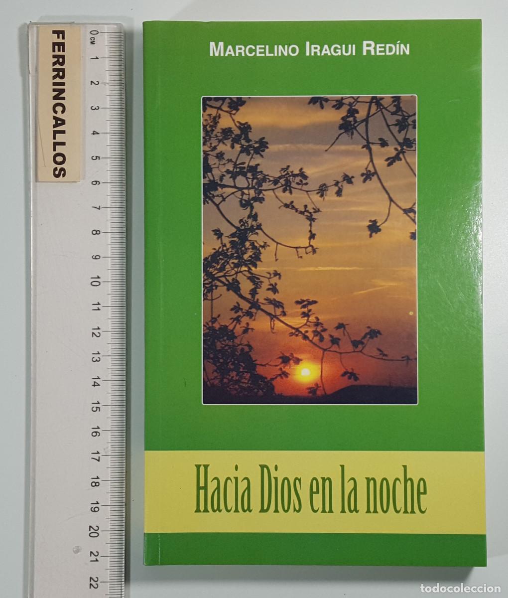 Libros de segunda mano: HACIA DIOS EN LA NOCHE, MARCELINO IRAGUI RED&Iacute;N, MONTE CARMELO 2004, NUEVO
