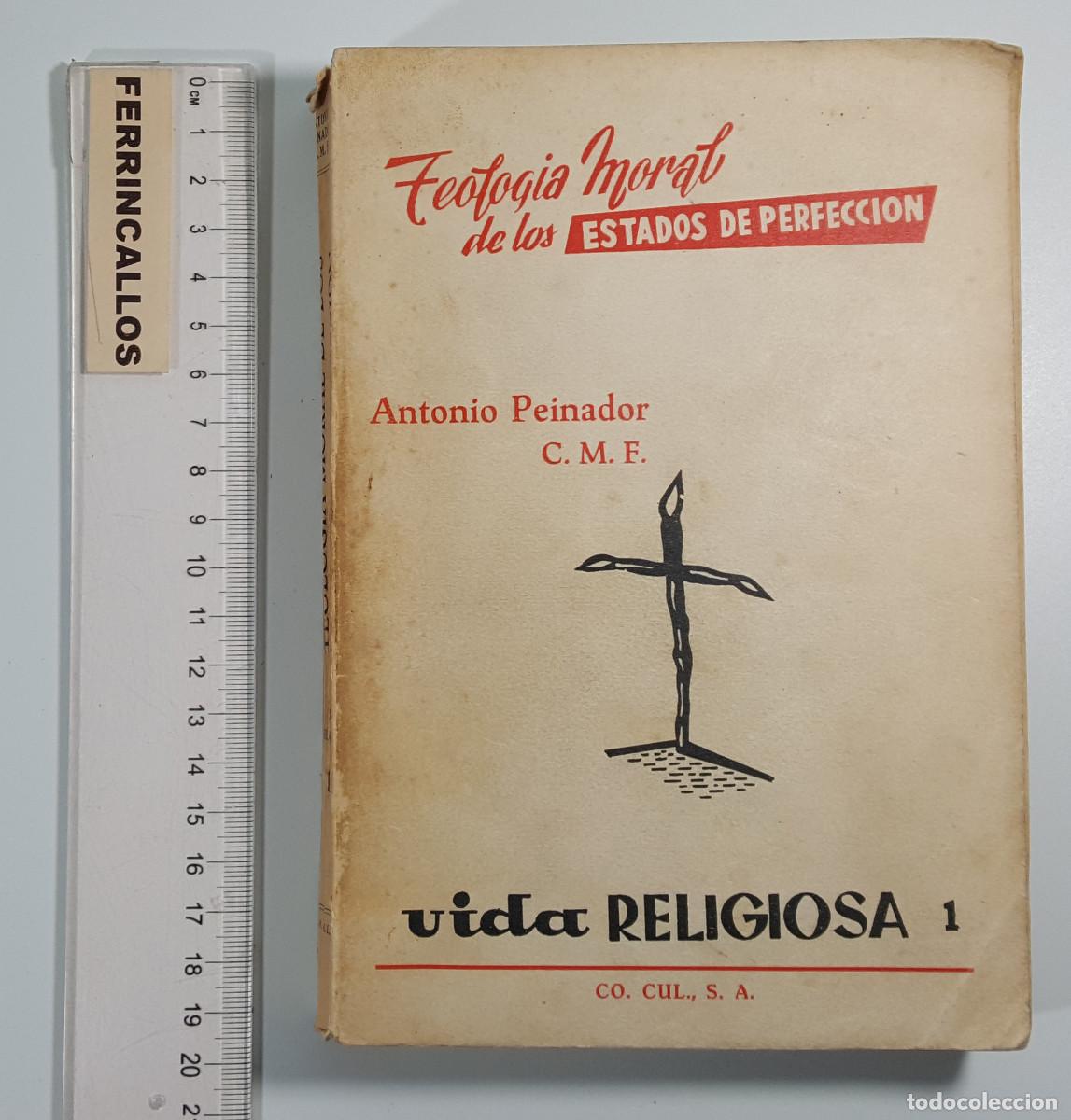 Libros de segunda mano: TEOLOG&Iacute;A MORAL DE LOS ESTADOS DE PERFECCI&Oacute;N, ANTONIO PEINADOR, VIDA RELIGIOSA 1, COCULSA 1939