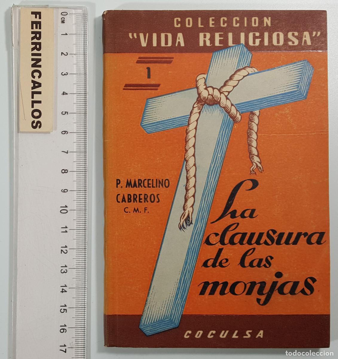 Libros de segunda mano: LA CLAUSURA DE LAS MONJAS, P. MARCELINO CABREROS, COLECCI&Oacute;N VIDA RELIGIOSA, COCULSA 1957, NUEVO