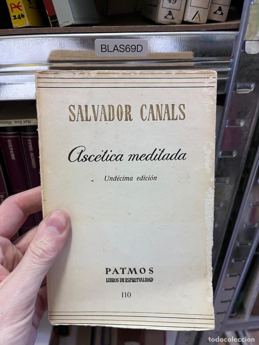 Libros de segunda mano: BLAS69D + Asc&eacute;tica meditada &mdash; Salvador Canals &mdash; Patmos &mdash;