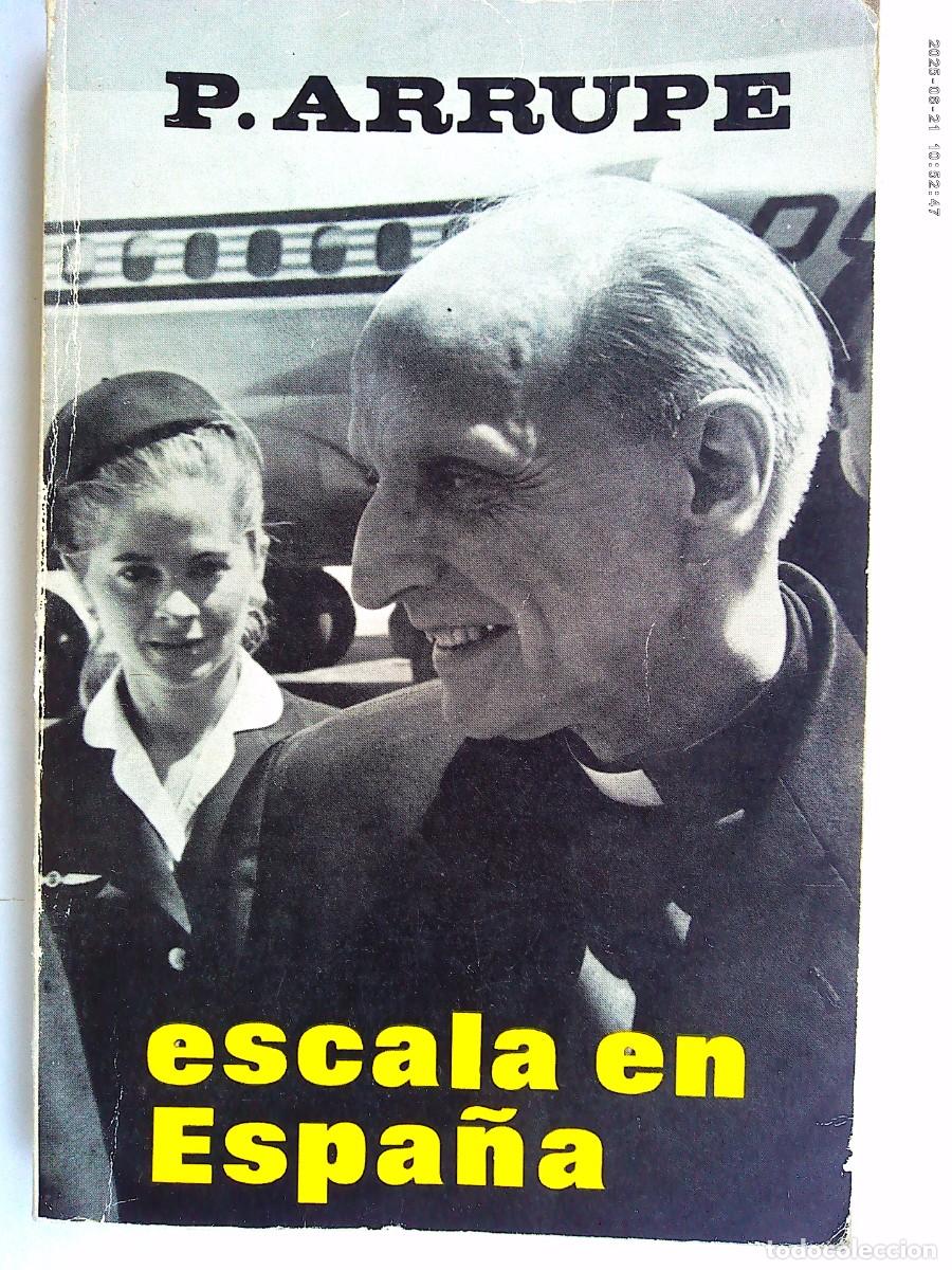 Libros de segunda mano: ESCALA EN ESPA&Ntilde;A , PADRE ARRUPE. APOSTOLADO DE LA PRENSA, 1971