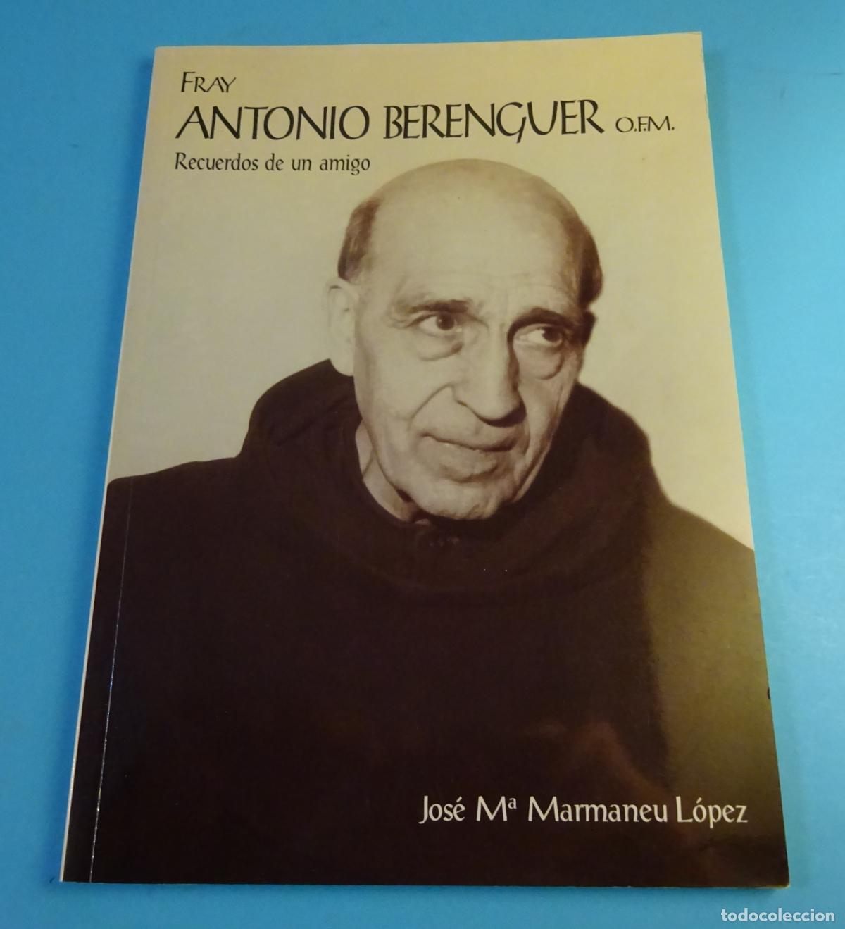 Libros de segunda mano: FRAY ANTONIO BERENGUER O.F.M. RECUERDOS DE UNA AMIGO. JOS&Eacute; M&ordf; MARMANEU L&Oacute;PEZ. CULLERA