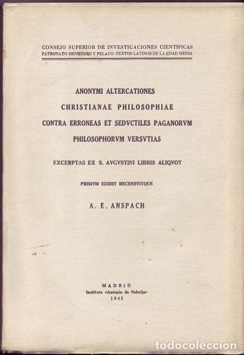 Libros de segunda mano: ANONYMI ALTERCATIONES, CHRISTIANAE PHILOSOPHIAE. CONTRA ERRONEAS ET SEDVCTILES PAGANORVM, PHILOSOPHO