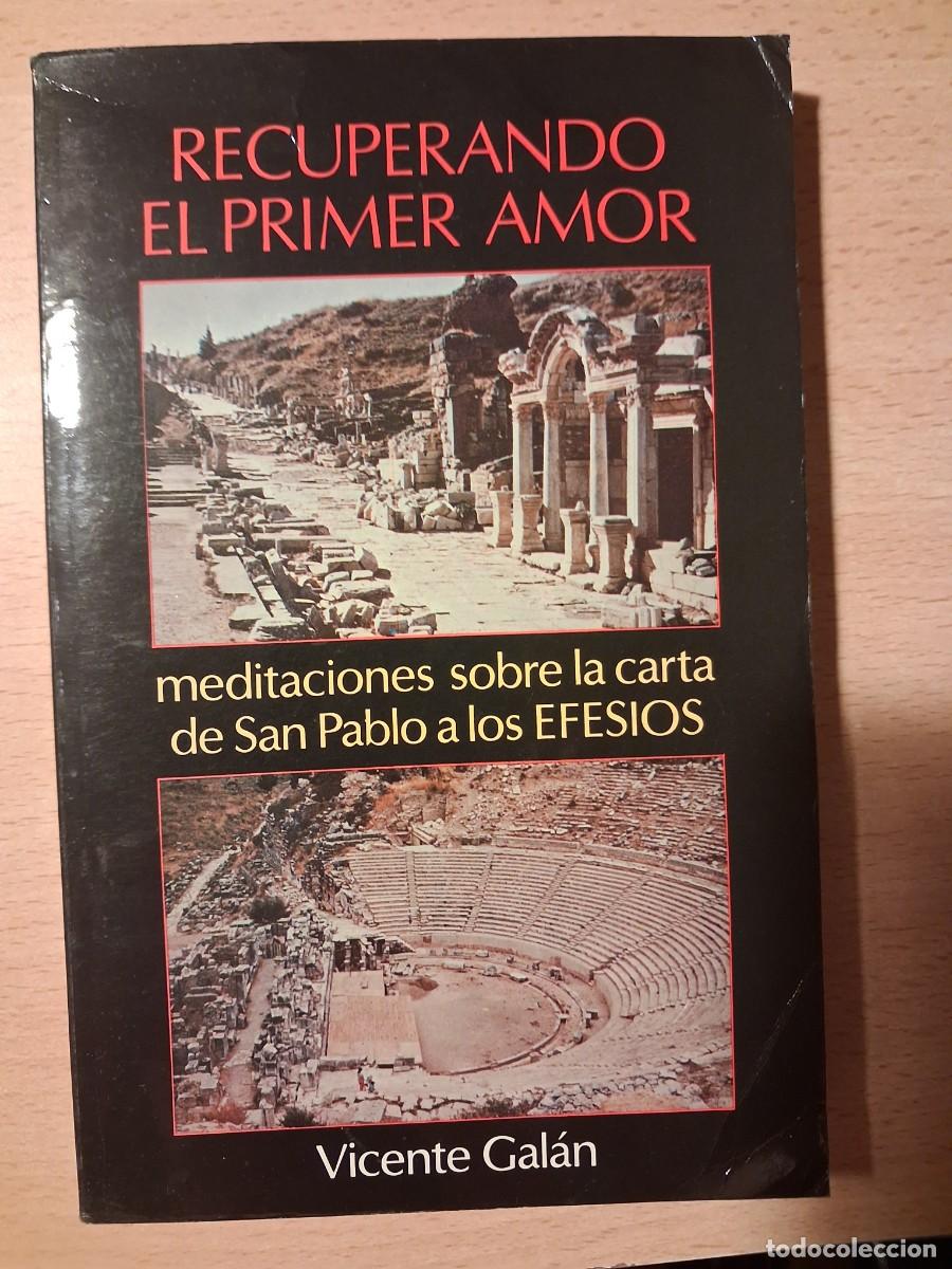 Libros de segunda mano: Recuperando el primer amor, meditaciones sobre la carta de San Pablo a los EFESOS- Vicente Galan