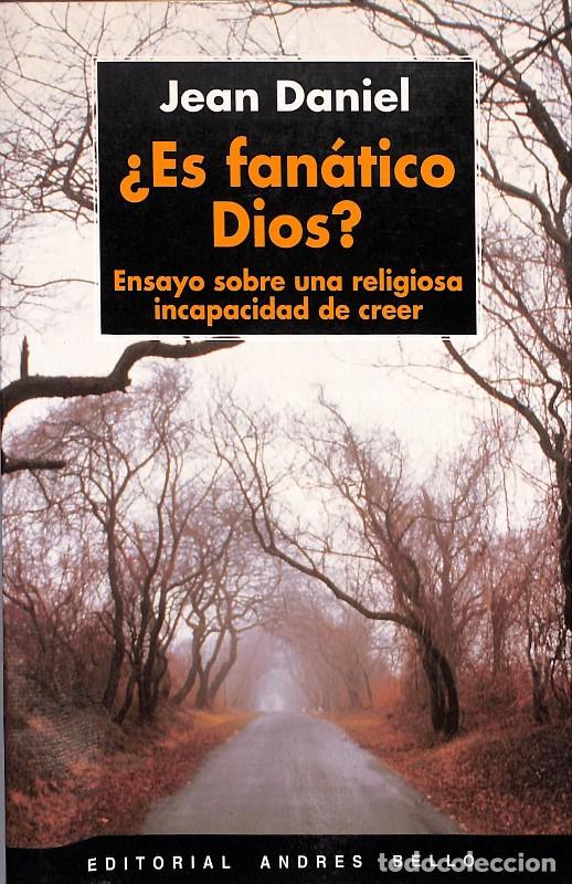 Libros de segunda mano: &iquest;Es fan&aacute;tico Dios?: Ensayo sobre una religiosa incapacidad de creer - Jean Daniel - Andres Bello -