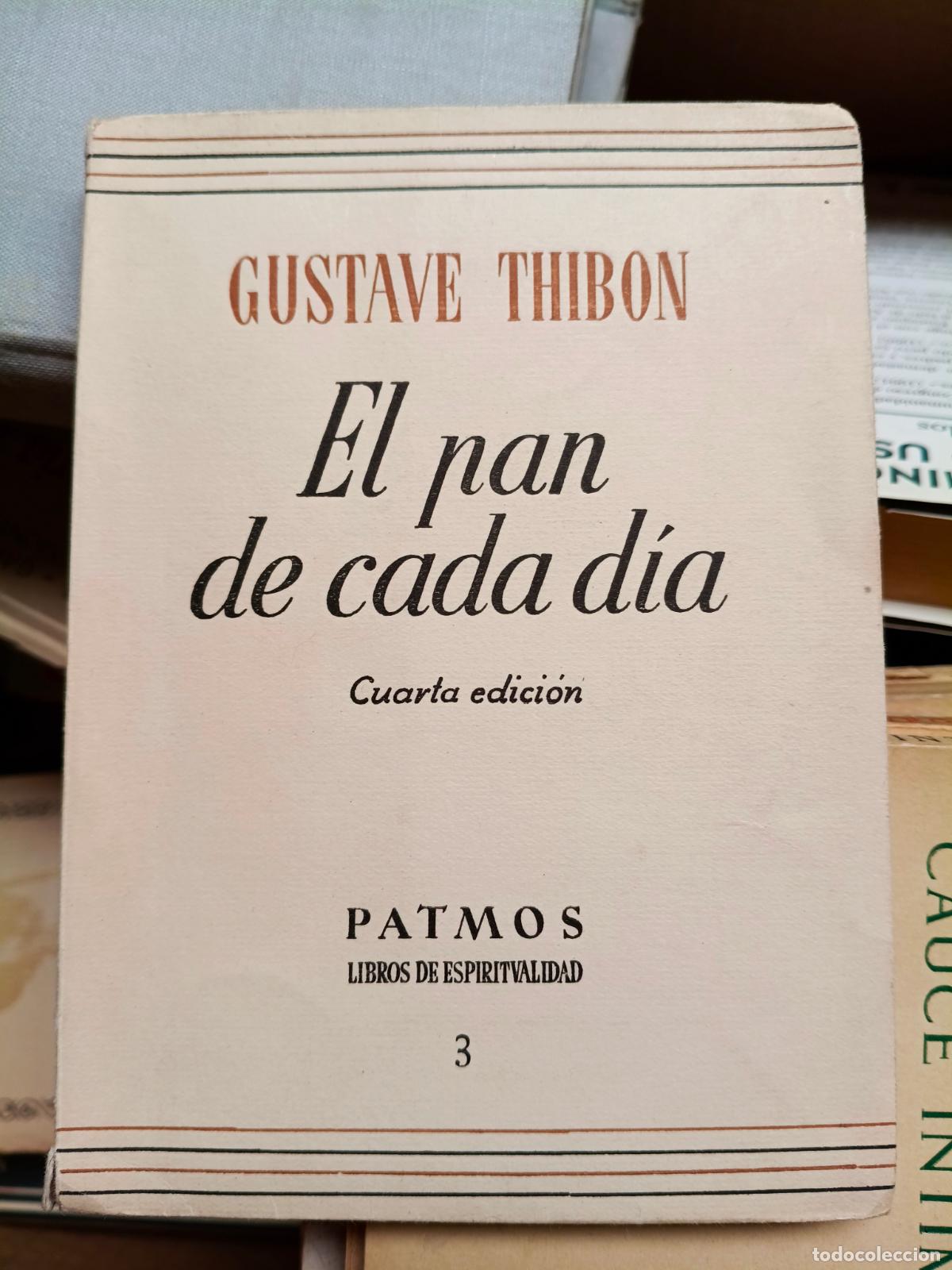 Libros de segunda mano: El pan de cada d&iacute;a: Thibon, Gustave.- Thibon, Gustave