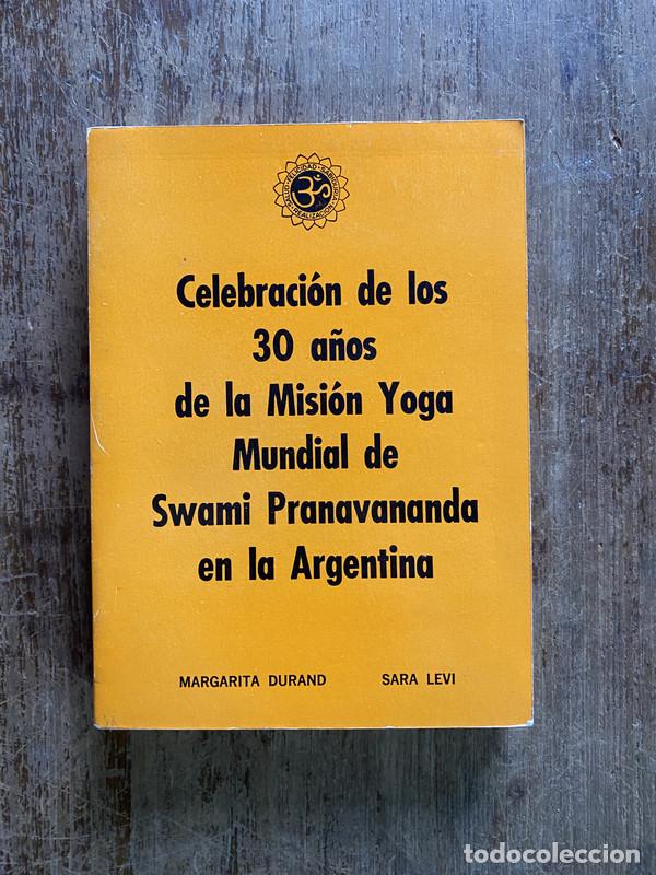 Libros de segunda mano: Celebracion de los 30 a&ntilde;os de la Mision Yoga Mundial de Swami Pranavananda en la Argentina - Durand