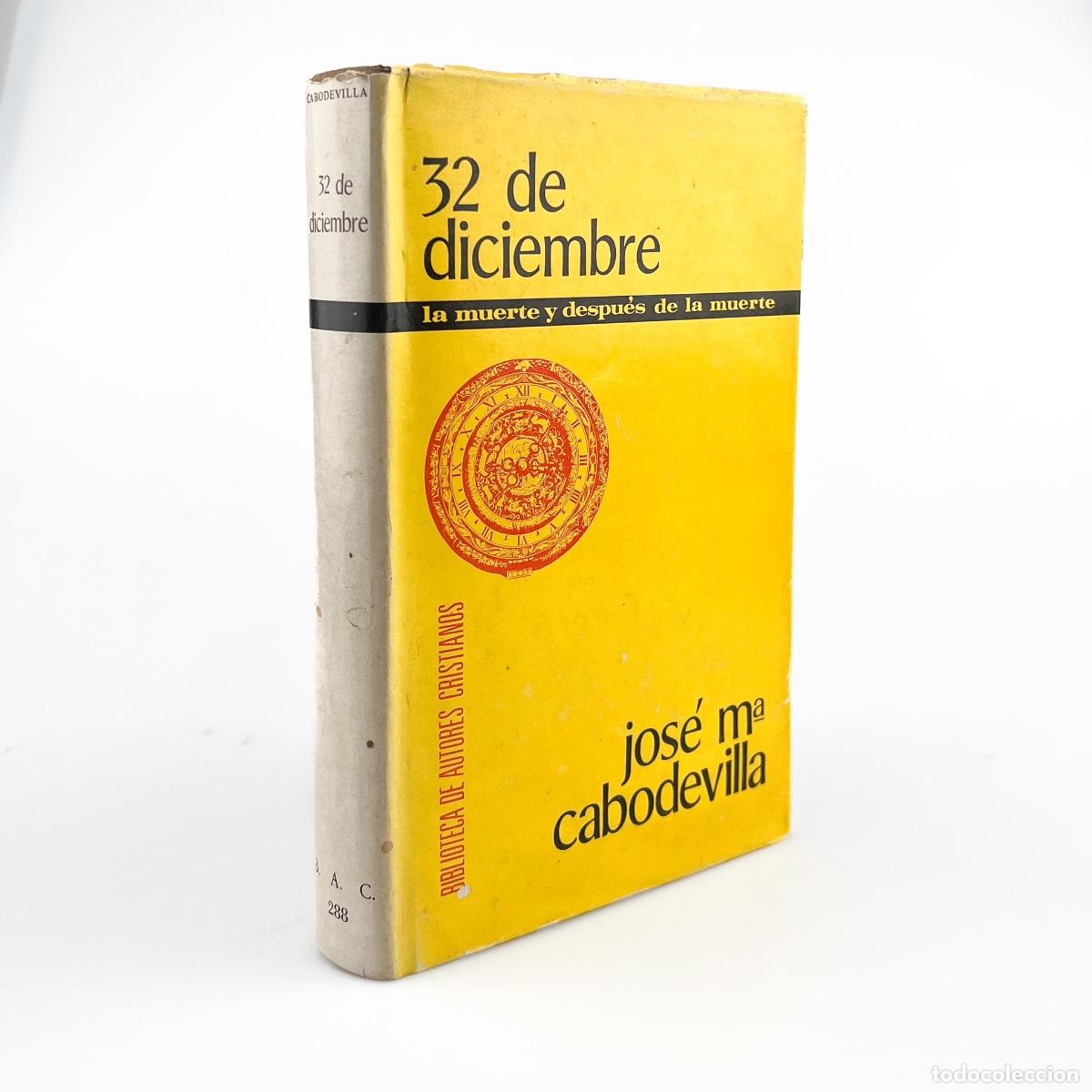 Libros de segunda mano: 32 de Diciembre, La Muerte y despu&eacute;s de la Muerte, Jose Mar&iacute;a Cabodevilla. BAC