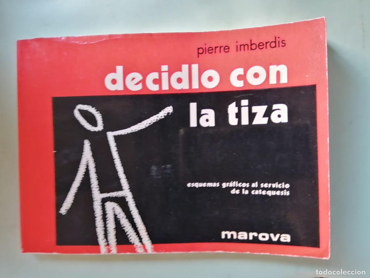 Libros de segunda mano: DECIDLO CON LA TIZA. ESQUEMAS GRAFICOS AL SERVICIO DE LA CATEQUESIS (PIERRE IMBERDIS)